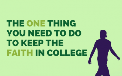 The One Thing you Need to Do to Keep the Faith in College